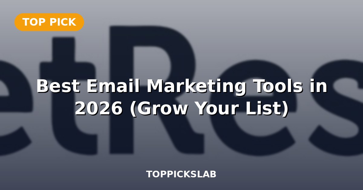 Best Email Marketing Tools in 2026 (Grow Your List)